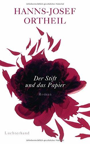 Der Stift und das Papier: Roman einer Passion