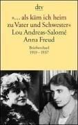 »... als käm ich heim zu Vater und Schwester«: Lou Andreas-Salomé - Anna Freud