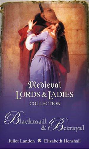 Blackmail and Betrayal: WITH A Knight in Waiting AND Betrayed Hearts (Medieval Lords and Ladies Collection)