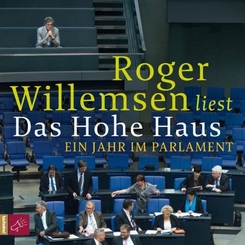 Das Hohe Haus: Ein Jahr im Parlament