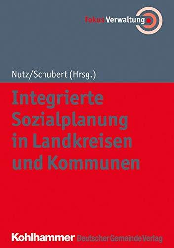 Integrierte Sozialplanung in Landkreisen und Kommunen (Fokus Verwaltung)