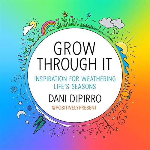 Grow Through It: Inspiration for Weathering Life's Seasons