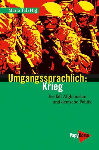 Umgangssprachlich: Krieg: Testfall Afghanistan und deutsche Politik