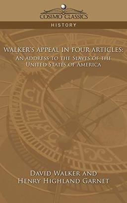 Walker's Appeal in Four Articles: An Address to the Slaves of the United States of America (Cosimo Classics History)