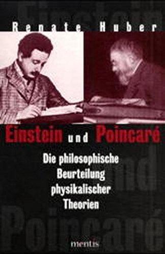 Einstein und Poincaré: Die philosophische Beurteilung physikalischer Theorien