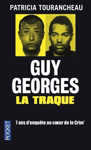 Guy Georges : la traque : 7 ans d'enquête au coeur de la Crim'