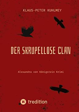 Der skrupellose Clan: Alexandra von Königstein Krimi