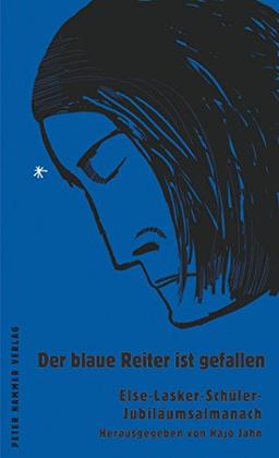 Der blaue Reiter ist gefallen: Else-Lasker-Schüler-Jubiläumsalmanach