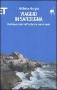 Viaggio in Sardegna: Undici percorsi nell'isola che non si vede