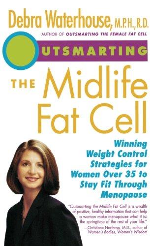 Outsmarting the Midlife Fat Cell: Winning Weight Control Strategies for Women Over 35 to Stay Fit Through Menopause