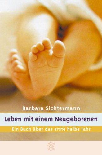 Leben mit einem Neugeborenen. Sonderausgabe. Ein Buch über das erste halbe Jahr.