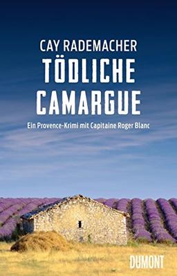 Tödliche Camargue: Ein Provence-Krimi mit Capitaine Roger Blanc