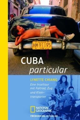 Cuba particular: Eine Inseltour mit Faltrad, Zug und Kleintransporter