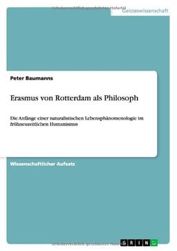 Erasmus von Rotterdam als Philosoph: Die Anfänge einer naturalistischen Lebensphänomenologie im frühneuzeitlichen Humanismus