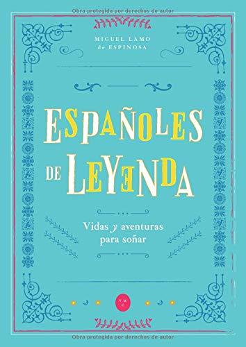 Españoles de Leyenda: Vidas y Aventuras para Soñar