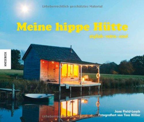 Meine hippe Hütte: stylish - retro - cool