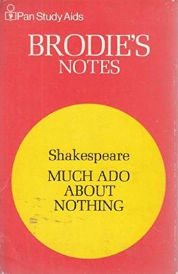 Brodie's Notes on William Shakespeare's "Much Ado About Nothing"