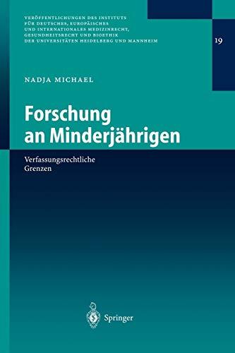 Forschung an Minderjährigen: Verfassungsrechtliche Grenzen (Veröffentlichungen des Instituts für Deutsches, Europäisches und Internationales ... Heidelberg und Mannheim, 19, Band 19)