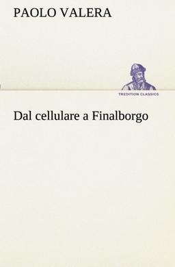 Dal cellulare a Finalborgo (TREDITION CLASSICS)