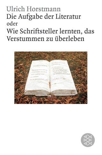 Die Aufgabe der Literatur: Wie Schriftsteller lernten, das Verstummen zu überleben