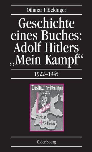 Geschichte eines Buches: Adolf Hitlers "Mein Kampf": 1922-1945. Eine Veröffentlichung des Instituts für Zeitgeschichte