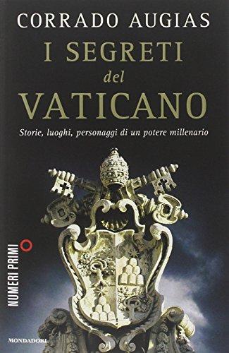 I segreti del Vaticano. Storie, luoghi, personaggi di un potere millenario