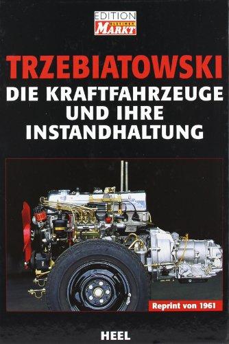 Die Kraftfahrzeuge und ihre Instandhaltung: Reprint von 1961