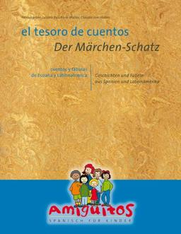 el tesoro de cuentos / Der Märchen-Schatz: cuentos y fábulas de España y Latinoamerérica / Geschichten und Fabeln aus Spanien und Lateinamerika