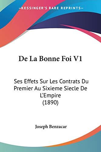 De La Bonne Foi V1: Ses Effets Sur Les Contrats Du Premier Au Sixieme Siecle De L'Empire (1890)