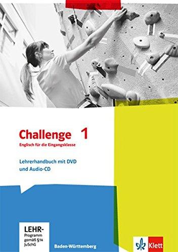 Challenge 1: Englisch für die Eingangsklasse. Lehrerhandbuch mit DVD und Audio-CD. Ausgabe für Baden-Württemberg (Challenge. Ausgabe für Baden-Württemberg ab 2016)