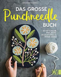 Das große Punchneedle-Buch. 20 stylische Projekte: Accessoires & Home-Deko. Kreativideen für die Stanznadel. Basics und Tricks mit Schritt-für-Schritt-Anleitungen erklärt.