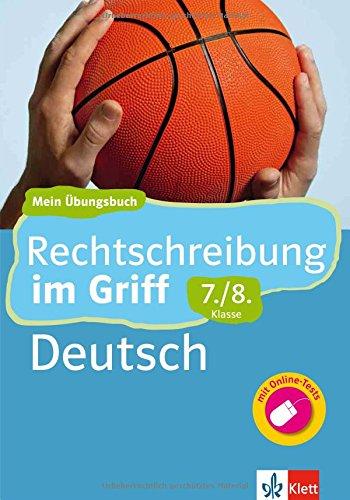 Klett Rechtschreibung im Griff Deutsch 7./8. Klasse: Mein Übungsbuch für Gymnasium und Realschule