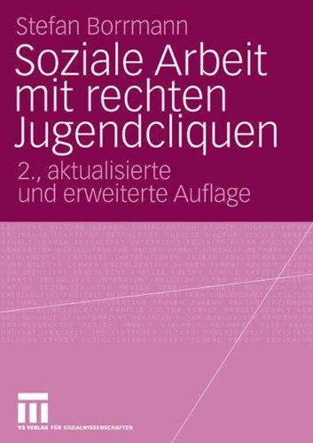 Soziale Arbeit mit rechten Jugendcliquen. Grundlagen zur Konzeptentwicklung