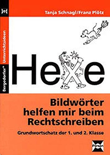 Bildwörter helfen mir beim Rechtschreiben - 1./2.: Grundwortschatz der 1. und 2. Klasse