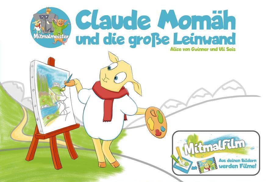 Claude Momäh und die große Leinwand: Mitmalfilm, Aus deinen Bildern werden Filme! (Neuauflage im Mitmalfilm-Verlag)