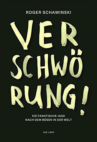 Verschwörung!: Die fanatische Jagd nach dem Bösen in der Welt