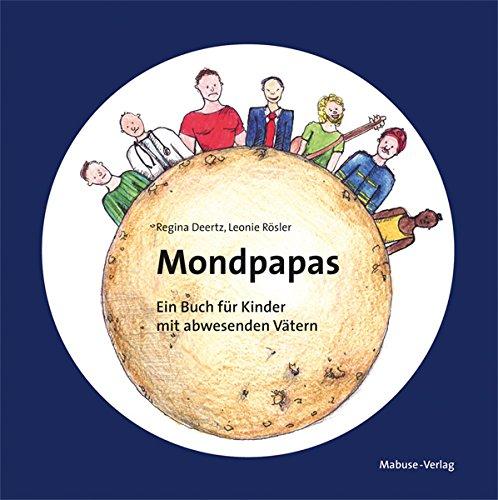 Mondpapas. Ein Buch für Kinder mit abwesenden Vätern