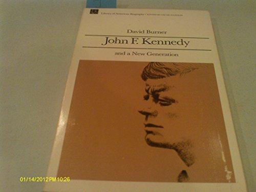 John F. Kennedy: And a New Generation (Library of American Biography)