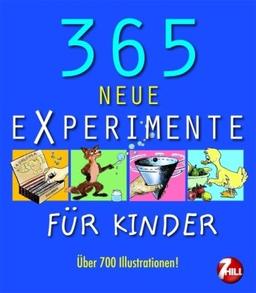 365 neue Experimente: Für Kinder von 6-12 Jahren