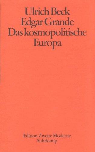 Das kosmopolitische Europa: Gesellschaft und Politik in der Zweiten Moderne