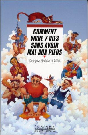 Comment vivre 7 vies sans avoir mal aux pieds (Cascade Romans)