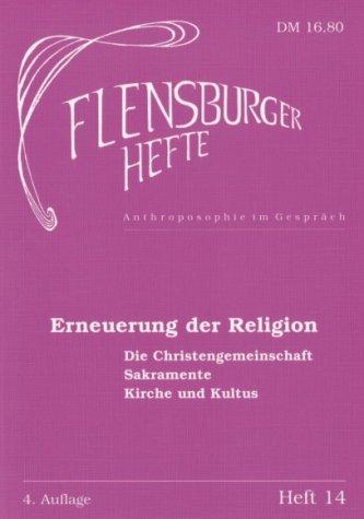 Erneuerung der Religion: Die Christengemeinschaft. Sakramente. Kirche und Kultus