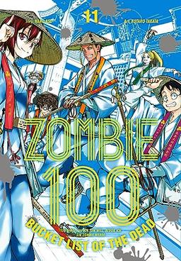 Zombie 100 – Bucket List of the Dead 11: Was wäre, wenn das Leben erst nach dem Weltuntergang so richtig losgeht? Findet es in diesem Comedy-Action-Manga heraus (11)