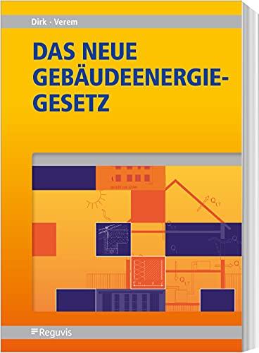 Das neue Gebäudeenergiegesetz (GEG): Praxisnah anhand von Beispielen erläutert