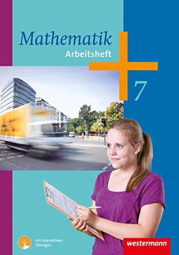 Mathematik - Arbeitshefte Ausgabe 2014 für die Sekundarstufe I: Arbeitsheft 7 mit interaktiven Übungen: Sekundarstufe 1 - Ausgabe 2014