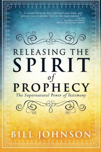 Releasing the Spirit of Prophecy: The Supernatural Power of Testimony