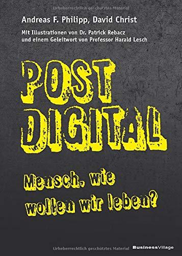 Postdigital: Mensch, wie wollen wir leben?