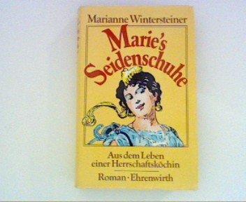 Marie's Seidenschuhe. Aus dem Leben einer Herrschaftsköchin. Roman