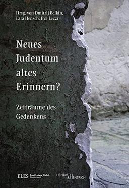 Neues Judentum - altes Erinnern?: Zeiträume des Gedenkens