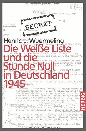 Die Weiße Liste und die Stunde Null in Deutschland 1945